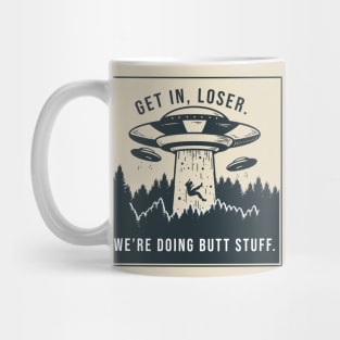 Get in loser, we're doing butt stuff Mug